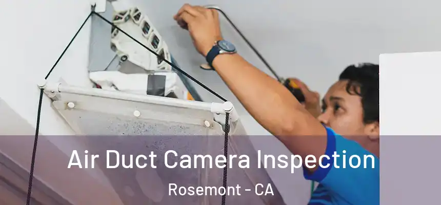  Air Duct Camera Inspection Rosemont - CA