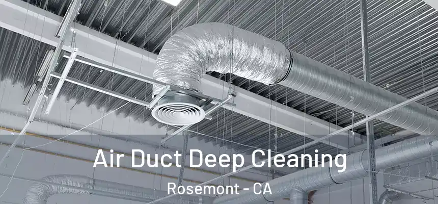 Air Duct Deep Cleaning Rosemont - CA