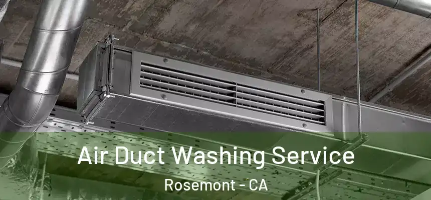  Air Duct Washing Service Rosemont - CA