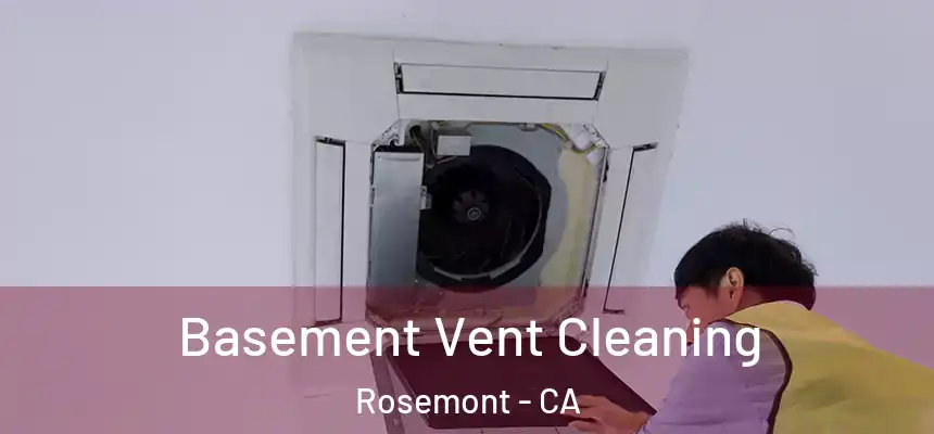  Basement Vent Cleaning Rosemont - CA