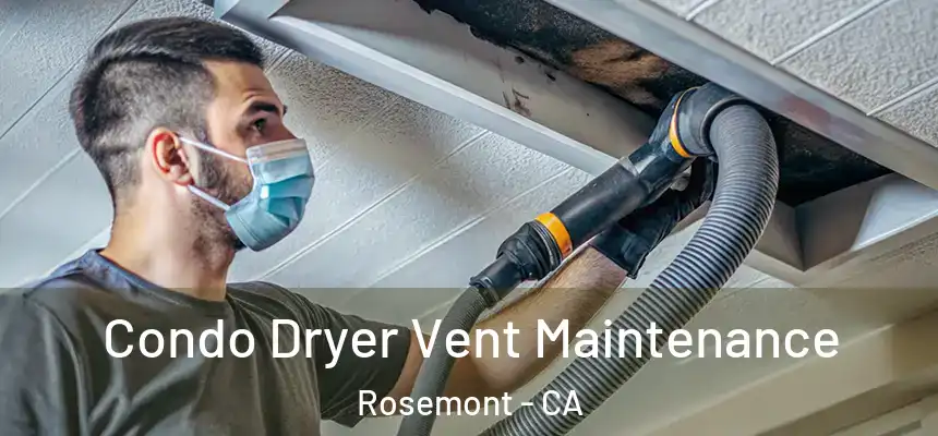  Condo Dryer Vent Maintenance Rosemont - CA