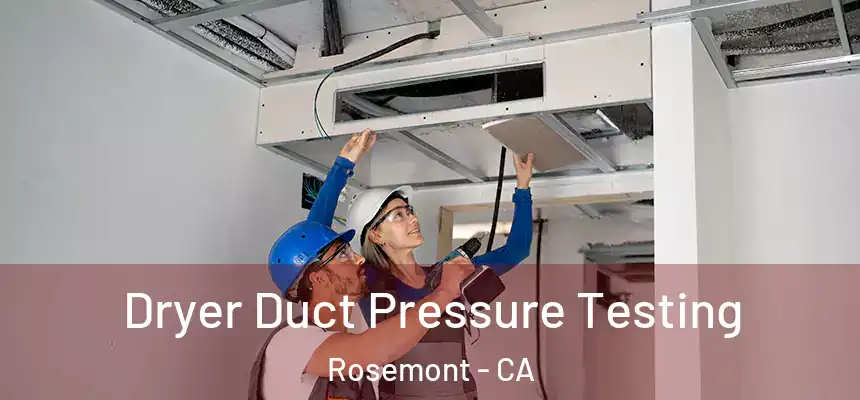 Dryer Duct Pressure Testing Rosemont - CA
