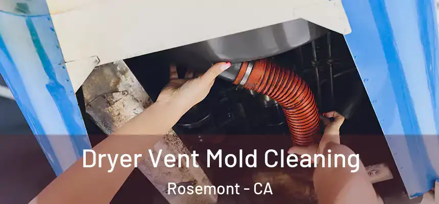  Dryer Vent Mold Cleaning Rosemont - CA