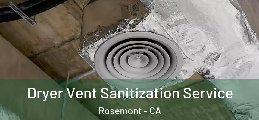  Dryer Vent Sanitization Service Rosemont - CA