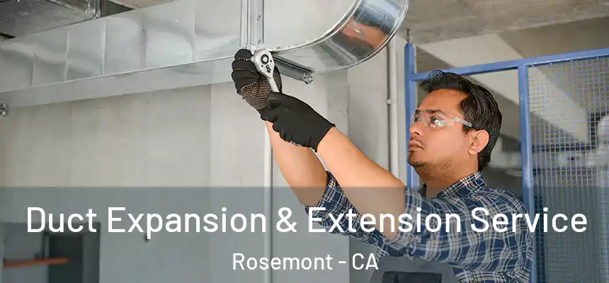 Duct Expansion & Extension Service Rosemont - CA