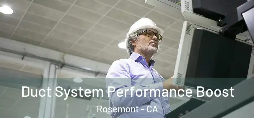  Duct System Performance Boost Rosemont - CA