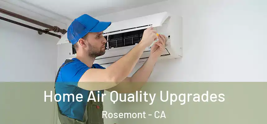  Home Air Quality Upgrades Rosemont - CA