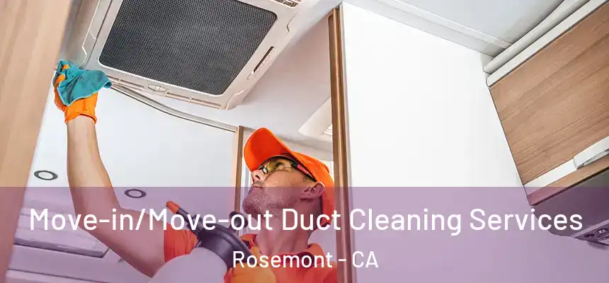 Move-in/Move-out Duct Cleaning Services Rosemont - CA