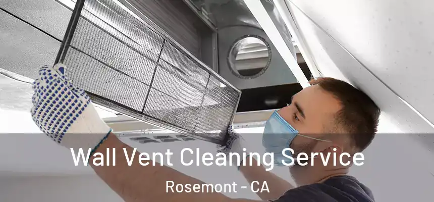  Wall Vent Cleaning Service Rosemont - CA